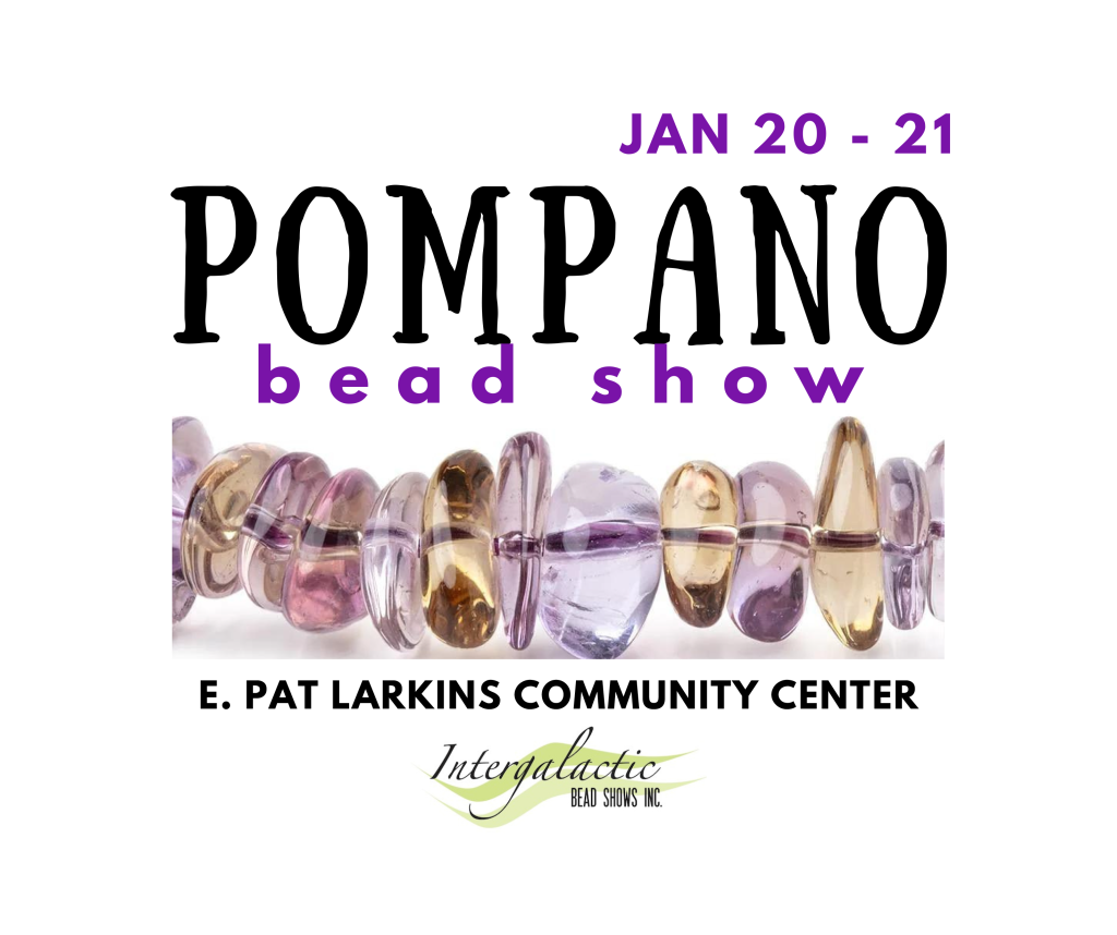 Pompano Beach, FL January 2021, 2024 (Free Show) Intergalactic Beadshows